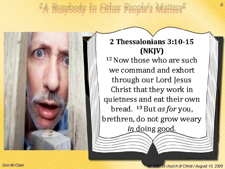 “A Busybody In Other People's Matters” 6 2 Thessalonians 3: 10 -15 (NKJV) 12