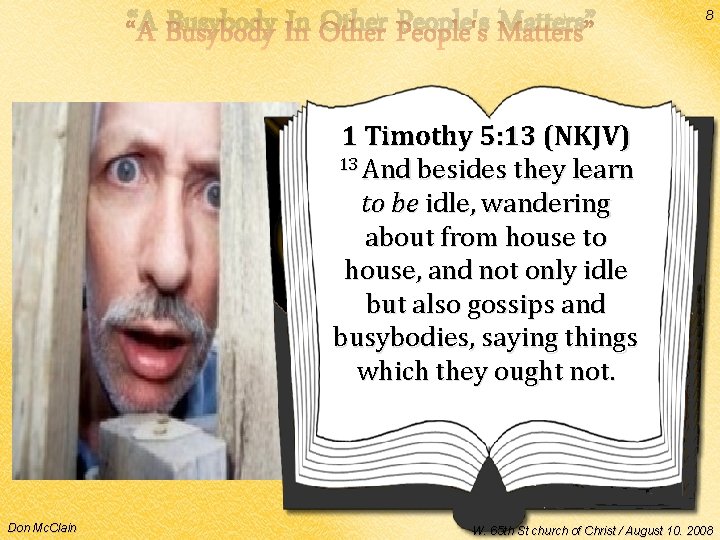 “A Busybody In Other People's Matters” 8 1 Timothy 5: 13 (NKJV) 13 And