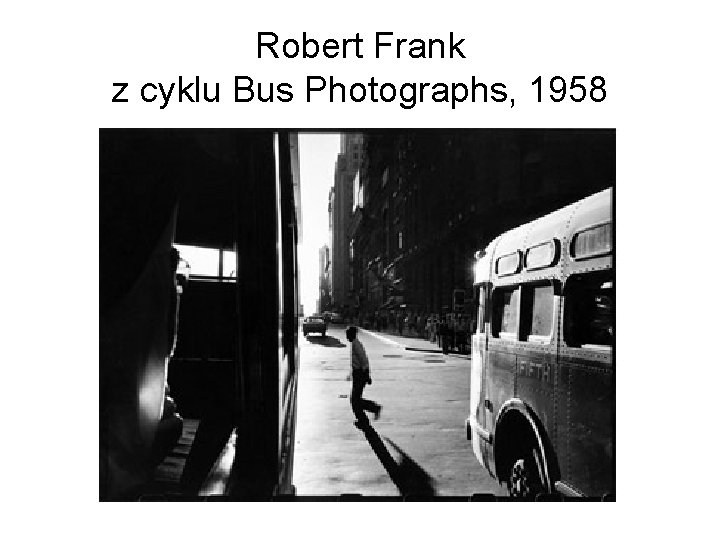 Robert Frank z cyklu Bus Photographs, 1958 