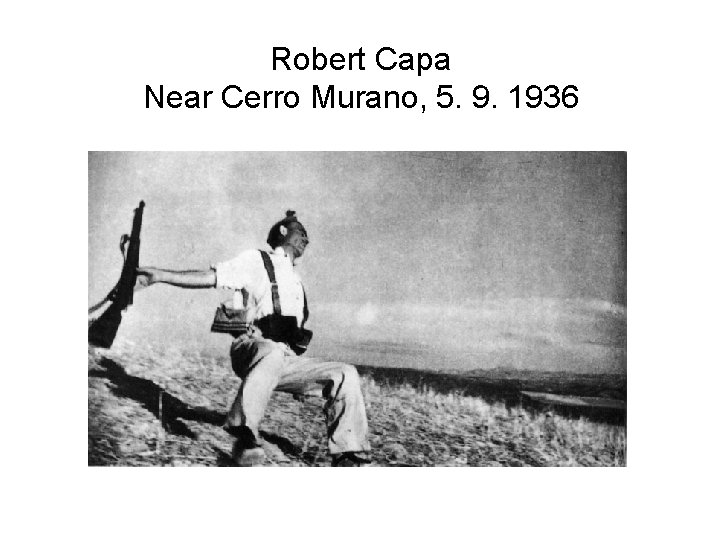 Robert Capa Near Cerro Murano, 5. 9. 1936 Robert Capa Near Cerro Murano, 5. 9. 1936