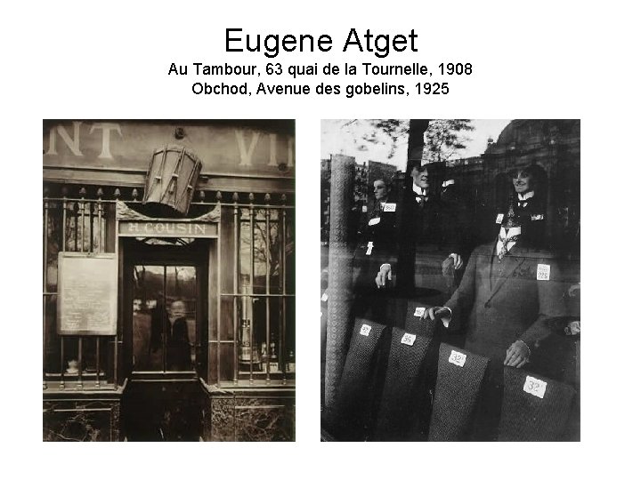 Eugene Atget Au Tambour, 63 quai de la Tournelle, 1908 Obchod, Avenue des gobelins,