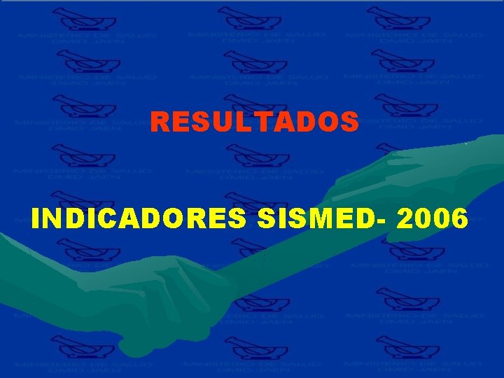 RESULTADOS INDICADORES SISMED- 2006 