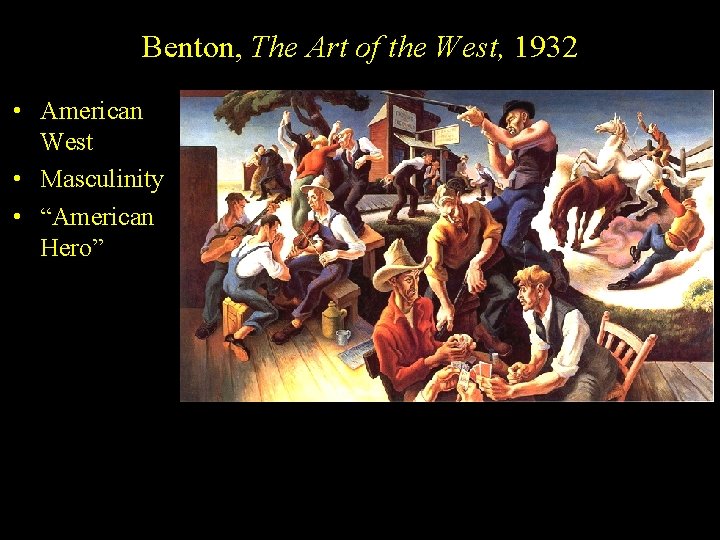 Benton, The Art of the West, 1932 • American West • Masculinity • “American