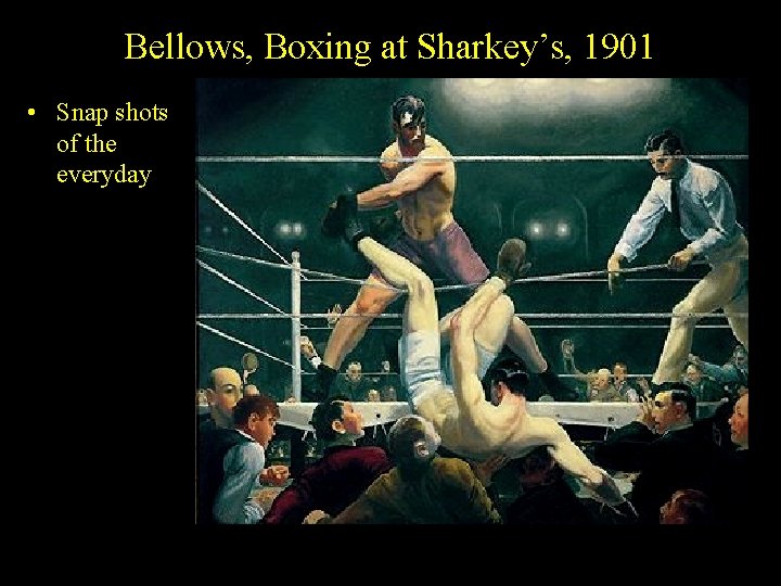 Bellows, Boxing at Sharkey’s, 1901 • Snap shots of the everyday 