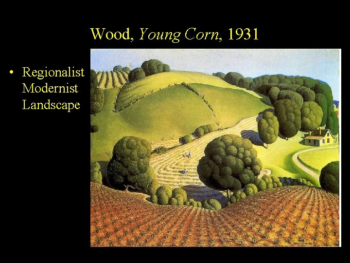 Wood, Young Corn, 1931 • Regionalist Modernist Landscape 
