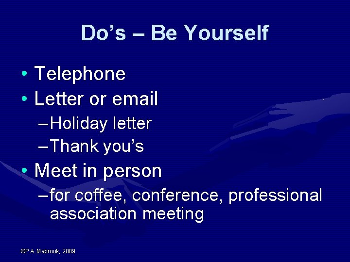 Do’s – Be Yourself • Telephone • Letter or email – Holiday letter –