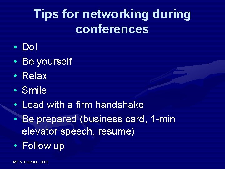 Tips for networking during conferences • • • Do! Be yourself Relax Smile Lead