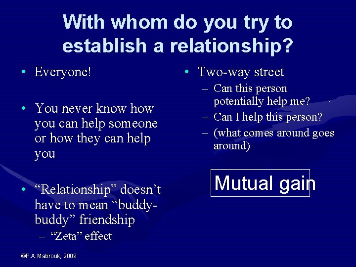 With whom do you try to establish a relationship? • Everyone! • You never