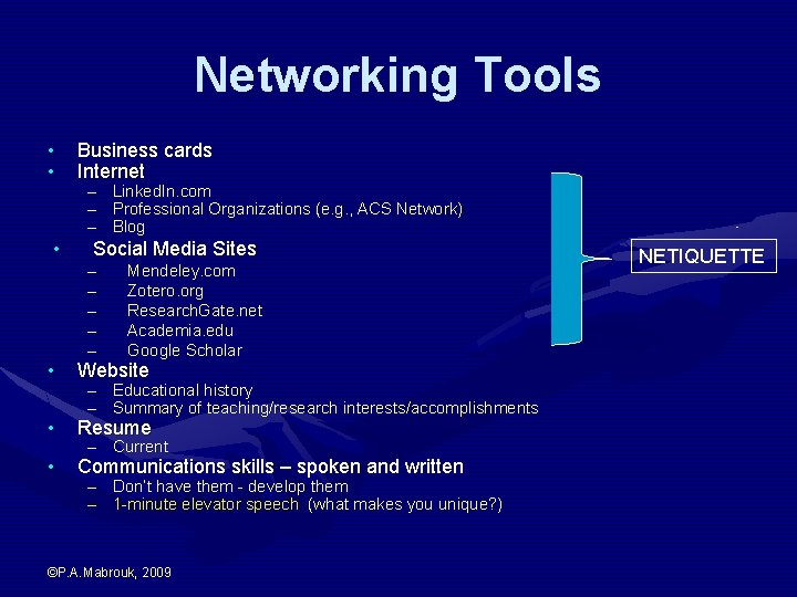 Networking Tools • • • Business cards Internet – Linked. In. com – Professional