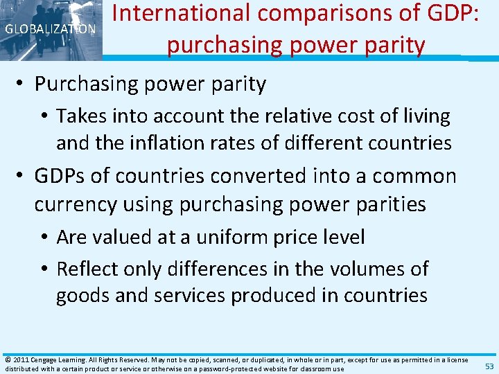 GLOBALIZATION International comparisons of GDP: purchasing power parity • Purchasing power parity • Takes