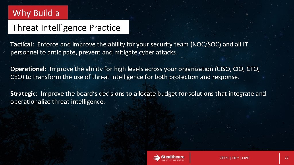 Why Build a Threat Intelligence Practice Tactical: Enforce and improve the ability for your
