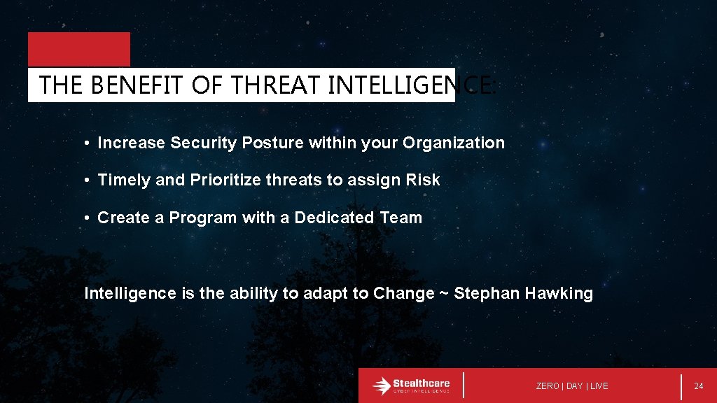 THE BENEFIT OF THREAT INTELLIGENCE: • Increase Security Posture within your Organization • Timely