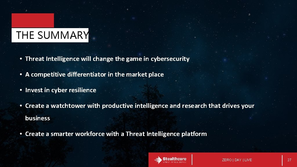 THE SUMMARY: • Threat Intelligence will change the game in cybersecurity • A competitive