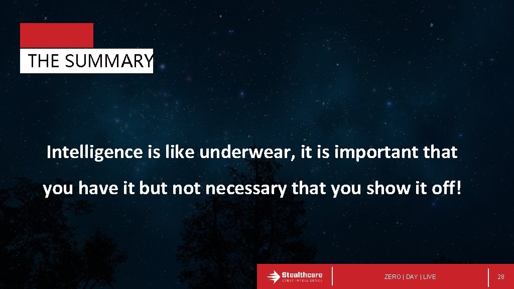 THE SUMMARY: Intelligence is like underwear, it is important that you have it but