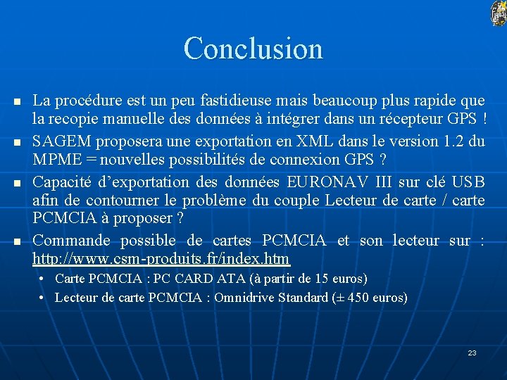 Conclusion n n La procédure est un peu fastidieuse mais beaucoup plus rapide que