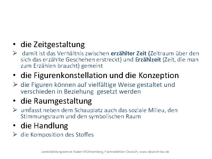 • die Zeitgestaltung Ø damit ist das Verhältnis zwischen erzählter Zeit (Zeitraum über