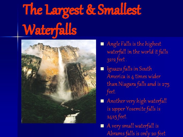 The Largest & Smallest Waterfalls n n Angle Falls is the highest waterfall in