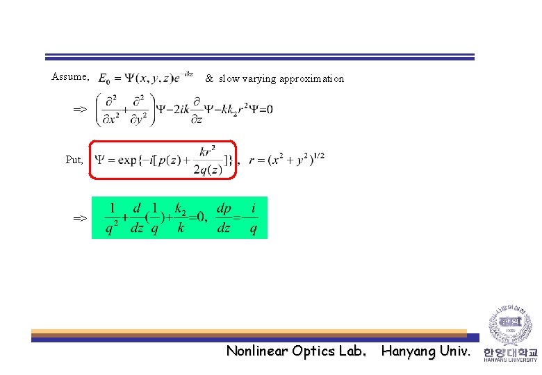 Assume, & slow varying approximation => Put, => Nonlinear Optics Lab. Hanyang Univ. Assume, & slow varying approximation => Put, => Nonlinear Optics Lab. Hanyang Univ.