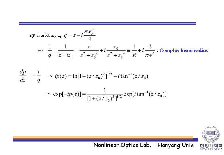 at arbitrary z, : Complex beam radius => => => Nonlinear Optics Lab. Hanyang