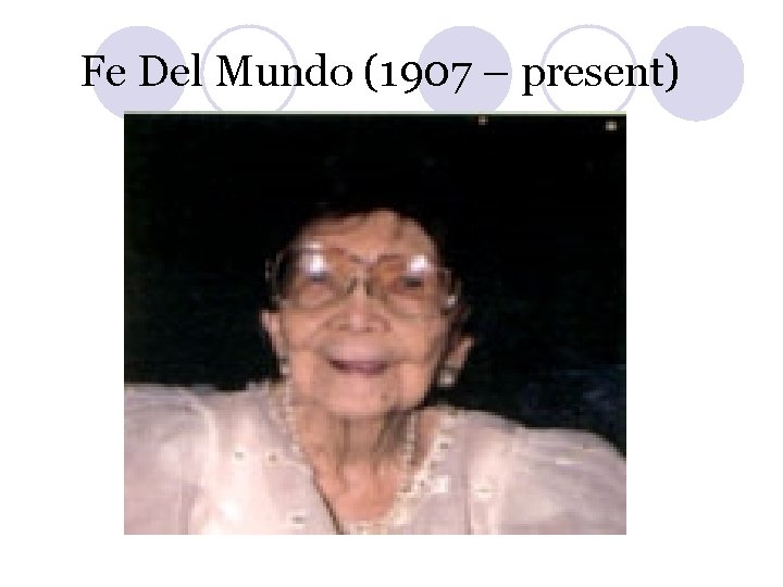 Fe Del Mundo (1907 – present) 