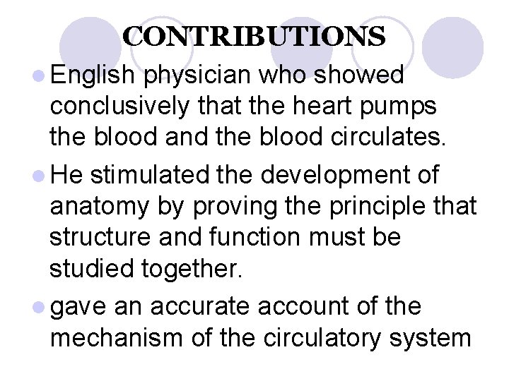 CONTRIBUTIONS l English physician who showed conclusively that the heart pumps the blood and