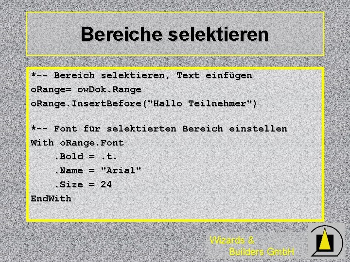 Bereiche selektieren *-- Bereich selektieren, Text einfügen o. Range= ow. Dok. Range o. Range.