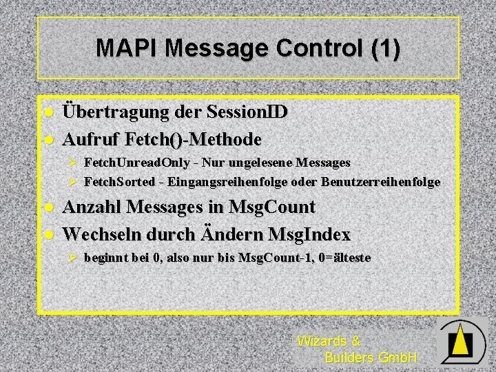 MAPI Message Control (1) l l Übertragung der Session. ID Aufruf Fetch()-Methode Ø Fetch.