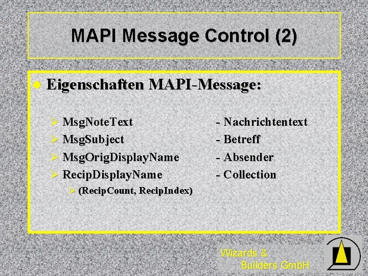 MAPI Message Control (2) l Eigenschaften MAPI-Message: Ø Msg. Note. Text Ø Msg. Subject