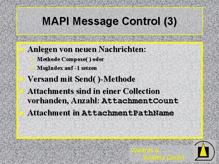 MAPI Message Control (3) l Anlegen von neuen Nachrichten: Ø Methode Compose( ) oder