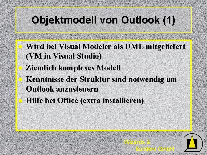 Objektmodell von Outlook (1) l l Wird bei Visual Modeler als UML mitgeliefert (VM