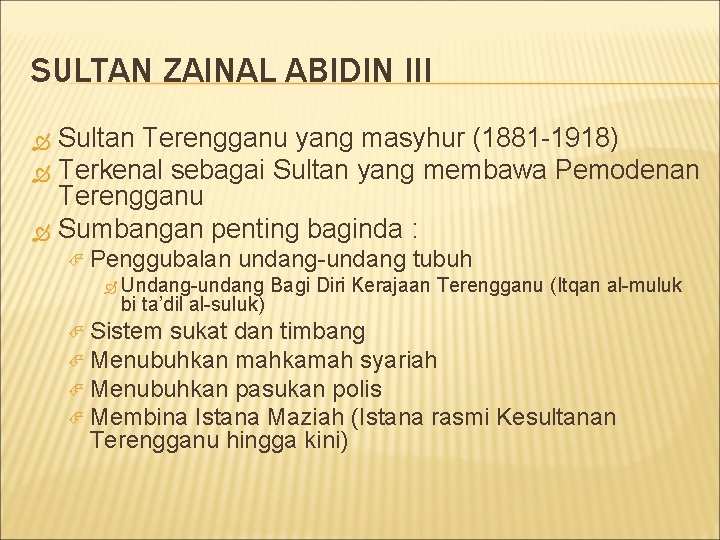 SULTAN ZAINAL ABIDIN III Sultan Terengganu yang masyhur (1881 -1918) Terkenal sebagai Sultan yang
