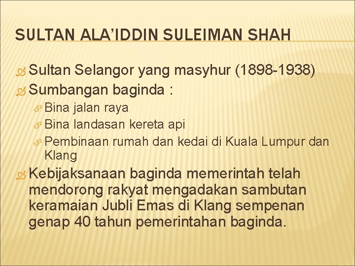 SULTAN ALA’IDDIN SULEIMAN SHAH Sultan Selangor yang masyhur (1898 -1938) Sumbangan baginda : Bina