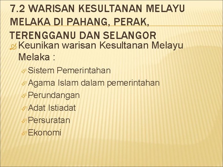 7. 2 WARISAN KESULTANAN MELAYU MELAKA DI PAHANG, PERAK, TERENGGANU DAN SELANGOR Keunikan warisan