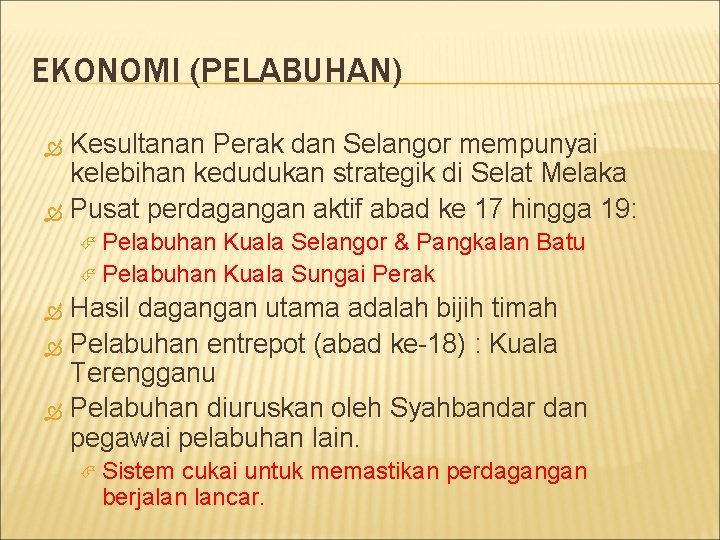 EKONOMI (PELABUHAN) Kesultanan Perak dan Selangor mempunyai kelebihan kedudukan strategik di Selat Melaka Pusat