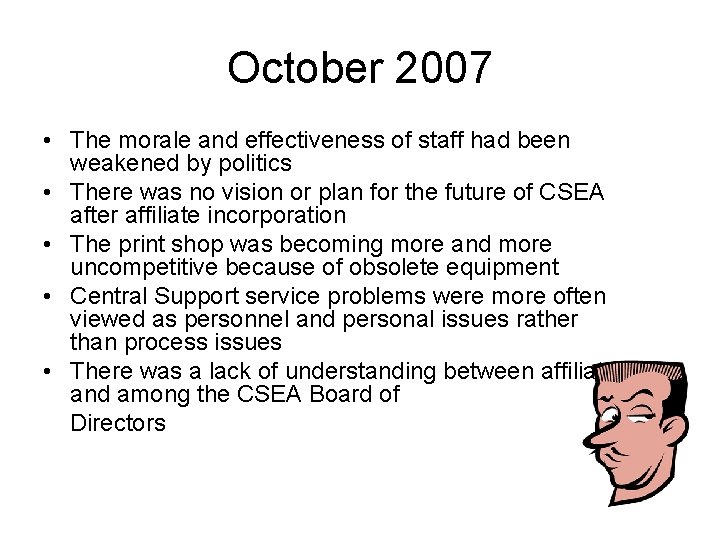 October 2007 • The morale and effectiveness of staff had been weakened by politics