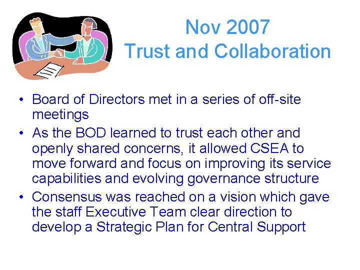 Nov 2007 Trust and Collaboration • Board of Directors met in a series of