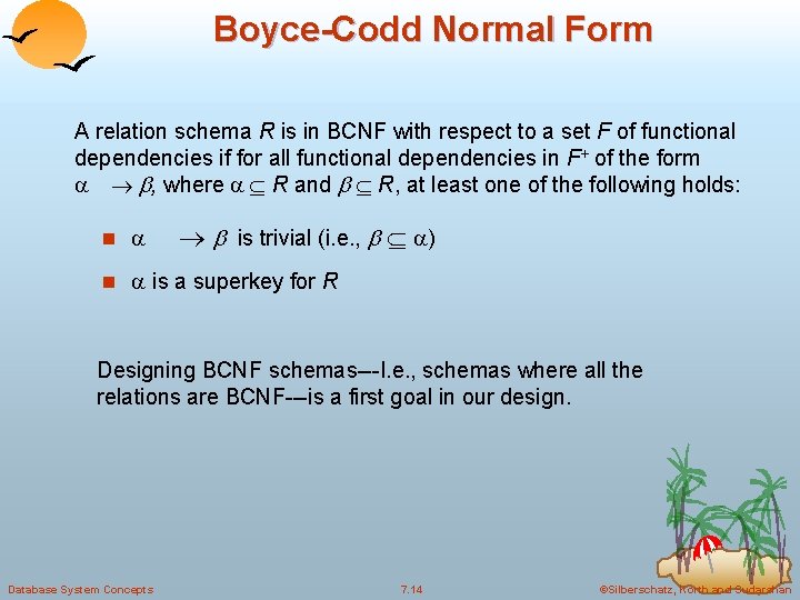 Boyce-Codd Normal Form A relation schema R is in BCNF with respect to a