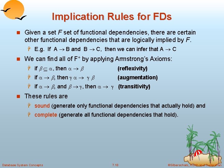 Implication Rules for FDs n Given a set F set of functional dependencies, there