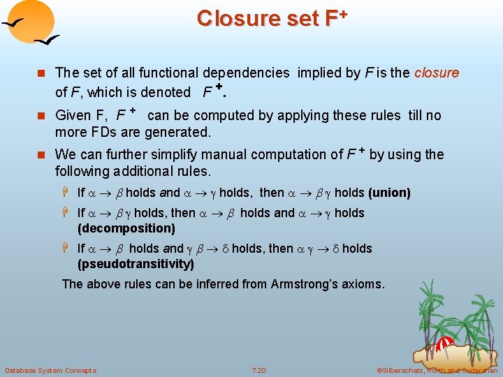 Closure set F+ n The set of all functional dependencies implied by F is