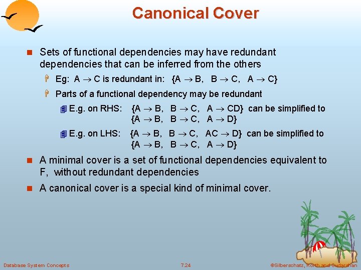 Canonical Cover n Sets of functional dependencies may have redundant dependencies that can be