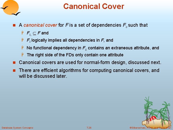 Canonical Cover n A canonical cover for F is a set of dependencies Fc