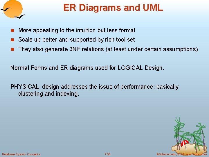 ER Diagrams and UML n More appealing to the intuition but less formal n