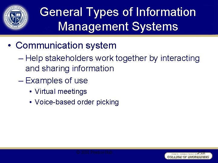 General Types of Information Management Systems • Communication system – Help stakeholders work together