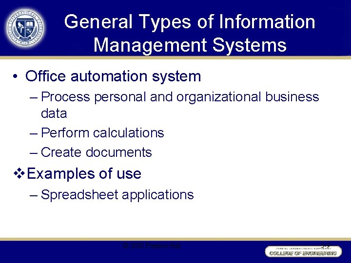 General Types of Information Management Systems • Office automation system – Process personal and