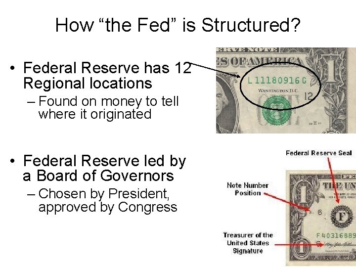 How “the Fed” is Structured? • Federal Reserve has 12 Regional locations – Found