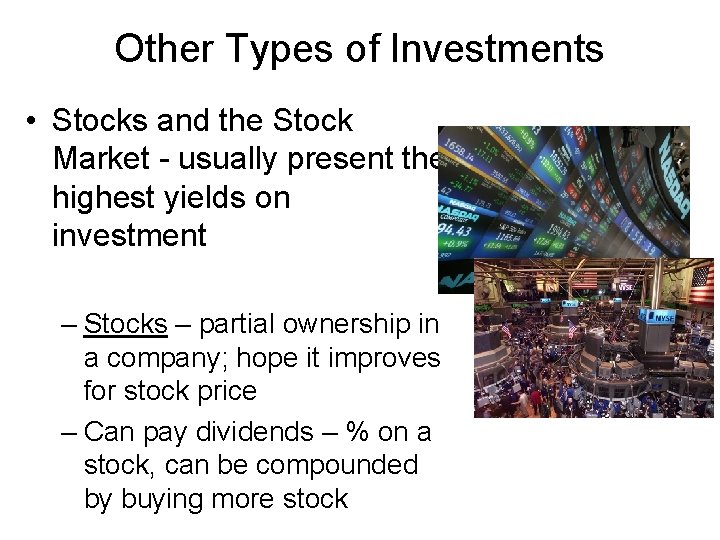 Other Types of Investments • Stocks and the Stock Market - usually present the