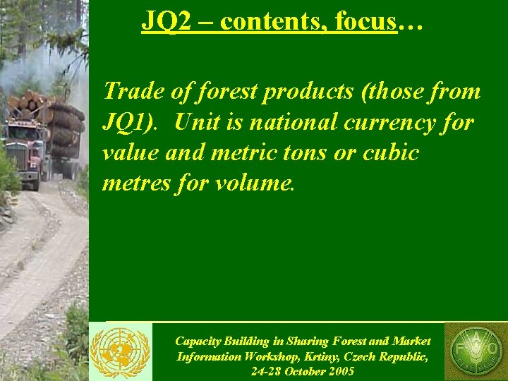 JQ 2 – contents, focus… Trade of forest products (those from JQ 1). Unit