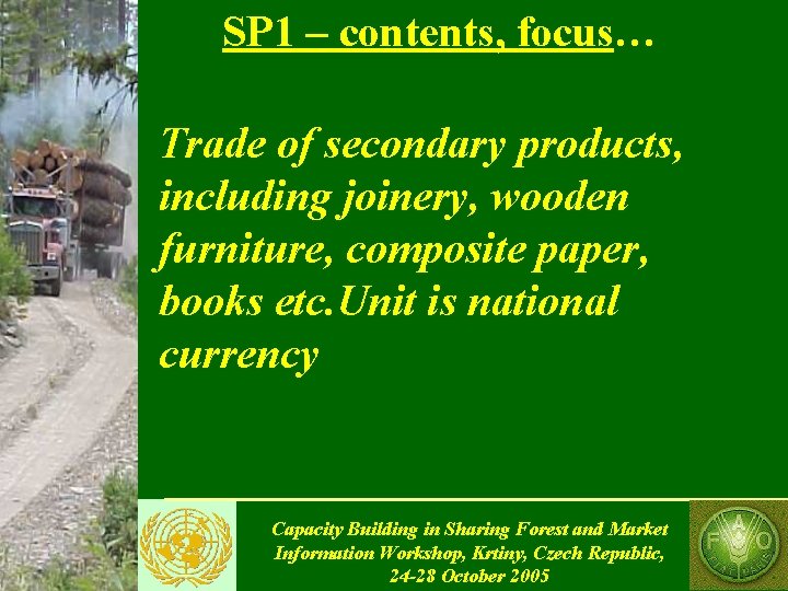 SP 1 – contents, focus… Trade of secondary products, including joinery, wooden furniture, composite
