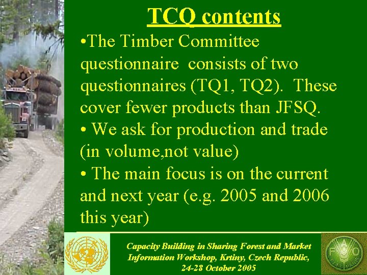 TCQ contents • The Timber Committee questionnaire consists of two questionnaires (TQ 1, TQ