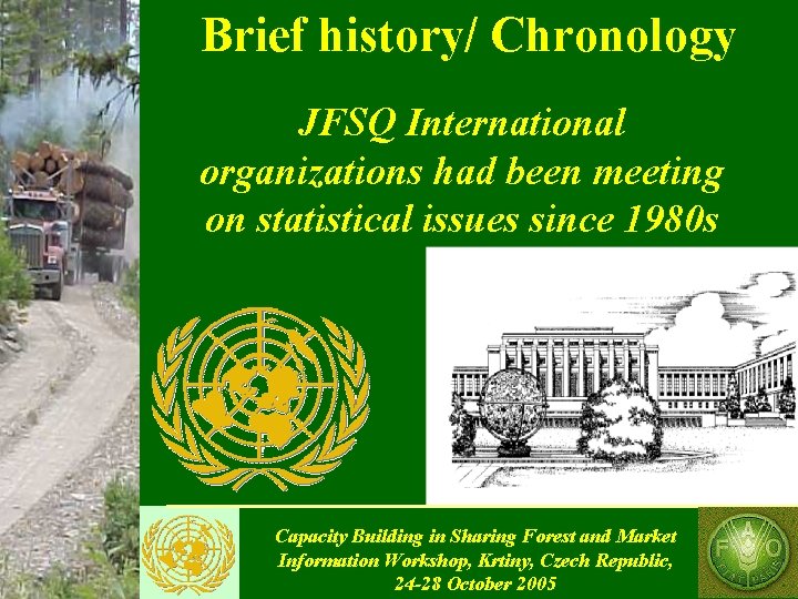 Brief history/ Chronology JFSQ International organizations had been meeting on statistical issues since 1980